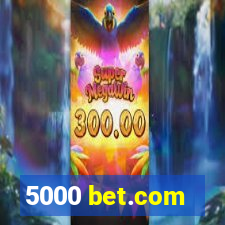 5000 bet.com